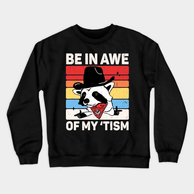Be In Awe Of My 'Tism Crewneck Sweatshirt by Three Meat Curry